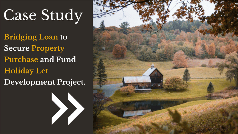 Bridging loan funds holiday let project case study
